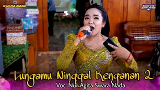 Download LUNGAMU NINGGAL KENANGAN 2 -  NUR AGITA SWARA NADA  - SONO BALAP AUDIO . MP3
