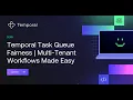 Temporal Task Queue Fairness Multi-Tenant Workflows Made Easy