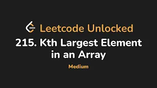 215 Kth Largest Element in an Array Leetcode Unlocked - Python