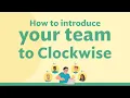 How to introduce your team to Clockwise