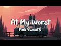 Pink Sweat$ - At My Worst (Slowed + lyrics)