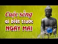 Download Lagu LỜI PHẬT DẠY - Cuộc Sống Ai Biết Trước Ngày Mai - Cuộc Sống Vô Thường Ai Biết Trước Ngày Mai