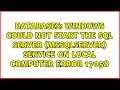 Windows could not start the SQL Server mssqlserver service on local computer error 17058