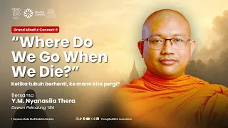 Kemana Kita Pergi Setelah Kematian? Apakah Kematian Adalah Akhir?  | Grand Mindful Connect 8