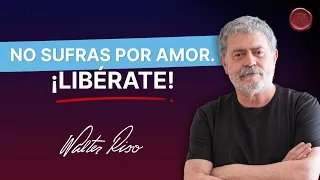 ¿Por qué el apego destruye el amor? - Walter Riso | Oficial