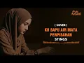 (ini versi cover paling menyentuh) KU SAPU AIR MATA PERPISAHAN - STINGS | COVER BY AYU ANJANI