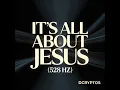 It’s All About Jesus