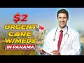 2 Urgent Care in Panama Affordable Healthcare Experience