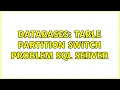 Databases Table Partition Switch Problem SQL Server