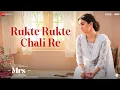 Lagu Rukte Rukte Chali Re | Mrs. | Sanya Malhotra, Nishant D | Suraj Jagan | Sagar Desai | Neeraj Pandey