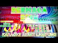 Lagu KARAOKE DERMAGA BIRU MIX DUT PA 50 SD || KARAOKE REMIX LAMPUNG || THE BEST REMIX LAMPUNG KARAOKE