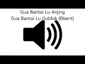 Sound Effect Gua Bantai Lu Anjing Gua Bantai Lu Goblok (Bkent)