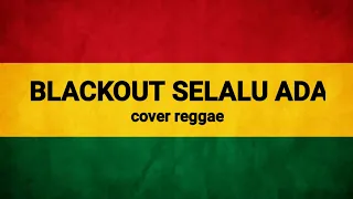 Download Blackout selalu ada(cover reggae) MP3