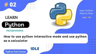 How to Use Python Interactive Mode IDLE and Use Python as a Calculator Python Tutorial Part
