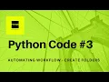 Python Code Tutorial 3 Automate Folder Creation With Python - workflow automation