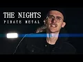 Download Lagu Avicii - The Nights (PIRATE ROCK/METAL COVER)