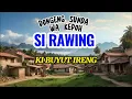 Download Lagu DONGENG WA KEPOH, SI RAWING , KI BUYUT IRENG DAN SI KELING MEMBURU BUNGA PANCA WARNA
