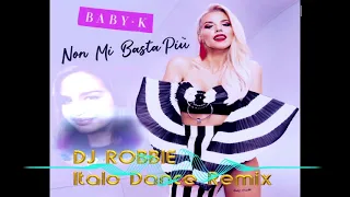 Baby K Non Mi Basta Piú Dj Robbie Italo Rmx 