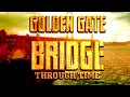 Golden Gate Bridge Through Time 150 year animated Timeline