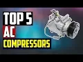 Best AC Compressors 2020 - Top 5 AC Compressors