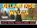 Lagu LAGU NATAL MANGGARAI TERBARU 2025 - GELANG KOE WA'U TA