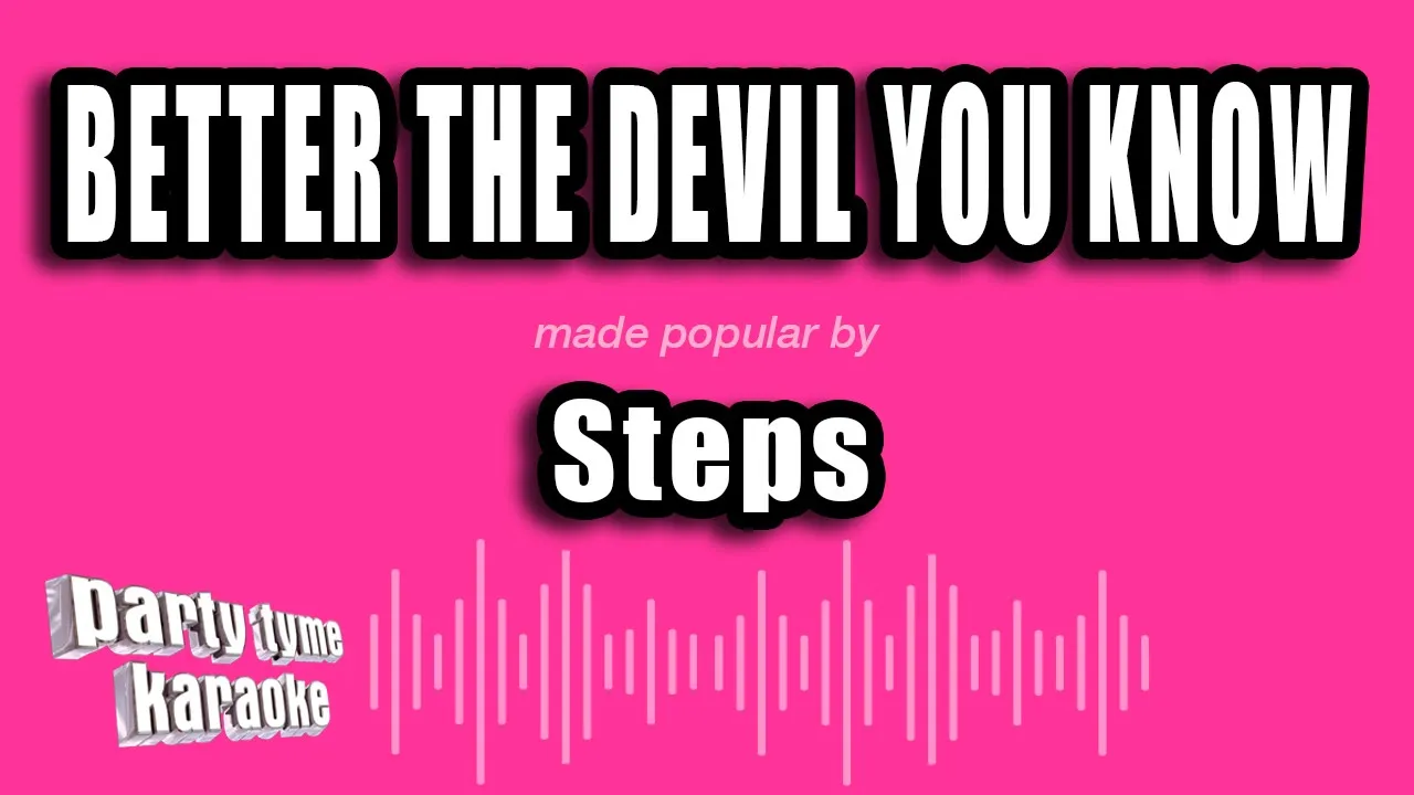 Steps - Better The Devil You Know (Karaoke Version) Steps - Better The Devil You Know (Karaoke Version)