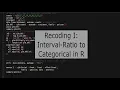 Recoding in R I From Interval or Ratio to Categorical