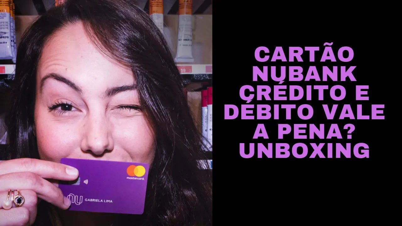 RECEBI O CARTÃO NUBANK CRÉDITO E DÉBITO SEM TARIFAS VALE A PENA?