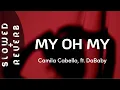Download Lagu Camila Cabello - My Oh My (s l o w e d  +  r e v e r b)  ft. DaBaby ⚠️ [Flash Warning] ⚠️