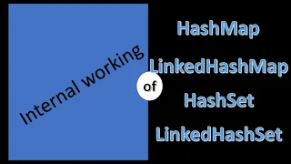 Internals of Hasmap Linkedhashmap and Hashset Linkedhashset