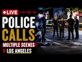 LIVE Los Angeles Police Calls Breaking News Scanner Live