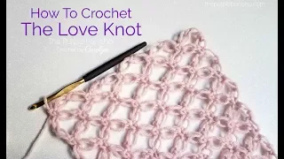 How To Crochet The Love Knot Stitch Aka Solomon S Knot 