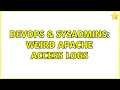 DevOps SysAdmins Weird Apache Access Logs 2 Solutions