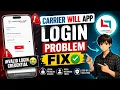 Carrier Will App Login Problem Fix Invalid Login Credential Solve 100 Working Carrier Will APK