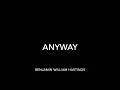 Anyway - Benjamin William Hastings (Lyrics)