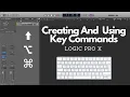 How To Create and Use Key Commands - Logic Pro X Tutorial