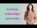 Tori kelly - O holy night ( lyrics video ).