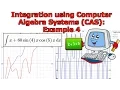 Integration using Computer Algebra Systems CAS Example 4
