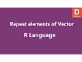 R Programming Repeat elements of Vector