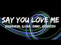 Download Lagu Braaheim, ILYAA, EMMY, Braaten - Say You Love Me (Lyrics)