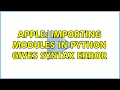 Apple Importing modules in python gives syntax error