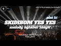 Download Lagu DJ SKIDIBOM YES YES X MELODY NGLABUR LANGIT BAS NGUK JLEM NEW STYLE ENAK BUAT KARNAVAL
