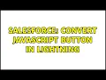 Salesforce Convert Javascript button in lightning