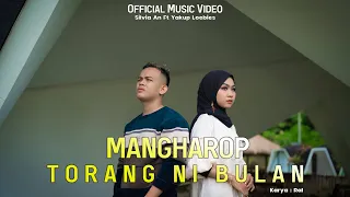 Download Silvia An Ft Yakup Loebies - Mangharop Torang Ni Bulan ( Official Music Video) lagu Tapsel MP3