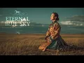 Eternal Blue Sky | Mongolian Healing Chants and Spirit Journey | World Music