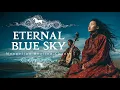 Download Lagu Eternal Blue Sky | Mongolian Healing Chants and Spirit Journey | World Music