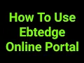 How To Use Ebtedge Online Portal