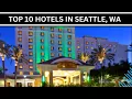 Top 10 Hotels In Seattle WA