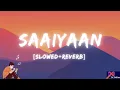 Download Lagu Saaiyaan[Slowed+Reverb]Lofi song💖🎧||Heroein||Rahat Amitabh, Salim Sulaiman|Sony Music @TriTalkies