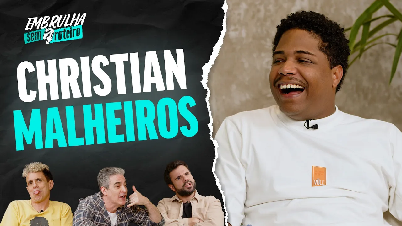 CHRISTIAN MALHEIROS | EMBRULHA SEM ROTEIRO #045